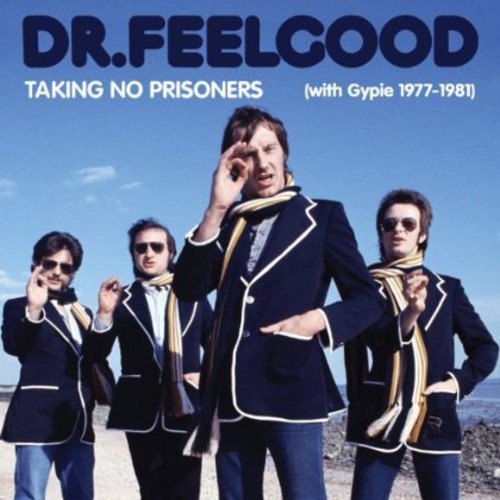 Dr. Feelgood Taking No Prisoners (With Gypie 1977-81)